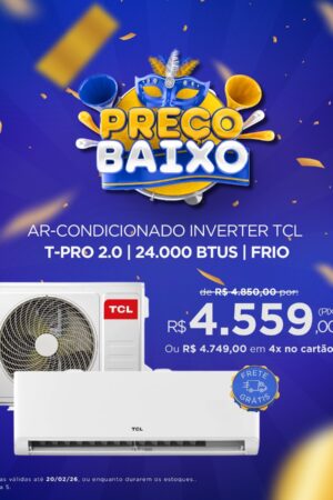 Ar Condicionado Inverter TCL T-PRÓ 2.0 | 24000 btus | Frio